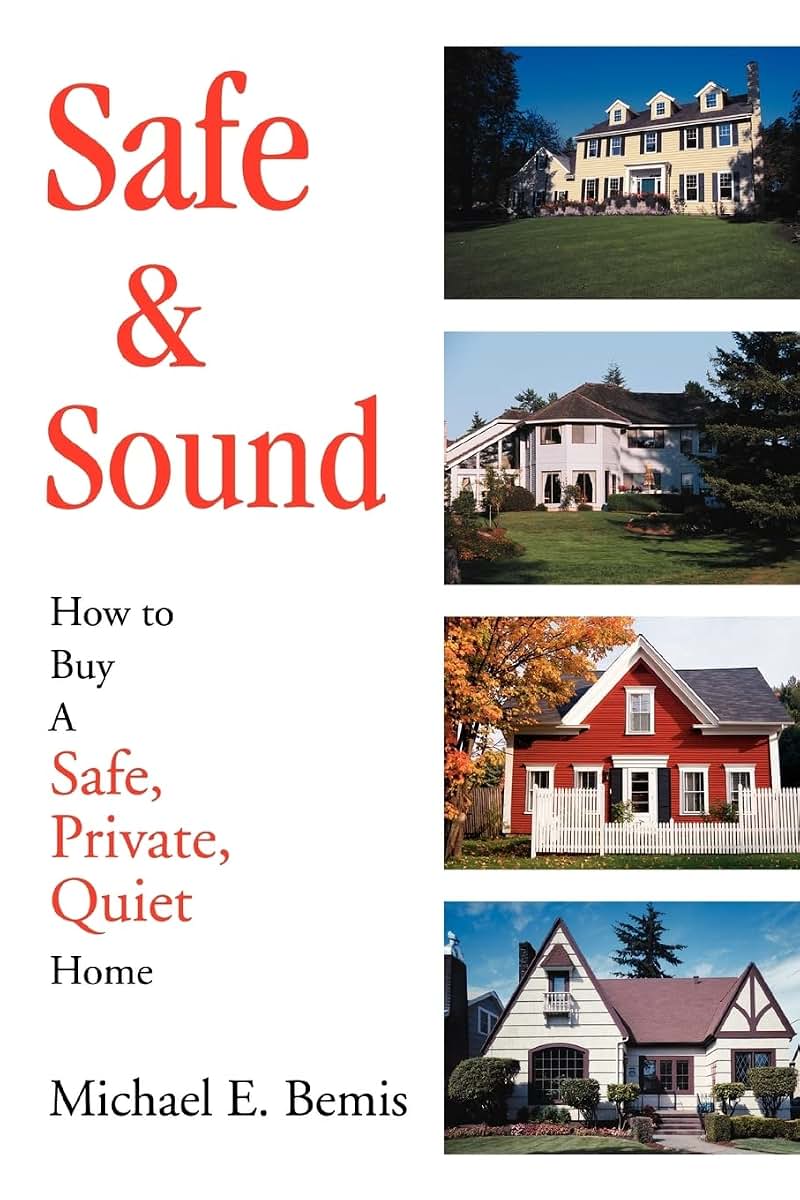 Safe & Sound: How to Buy A Safe, Private, Quiet Home