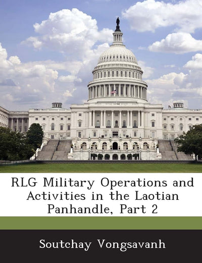 Rlg Military Operations and Activities in the Laotian Panhandle, Part 2