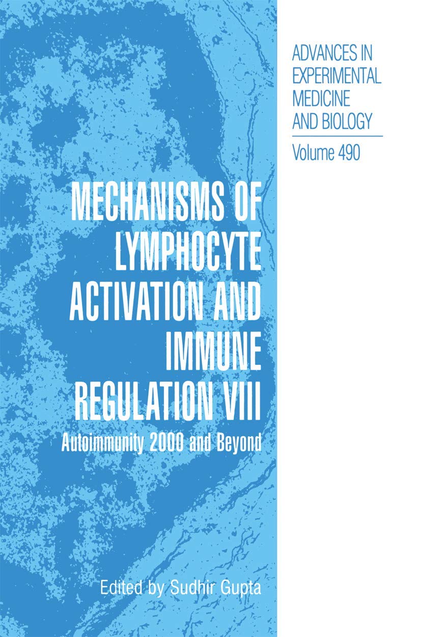 Mechanisms of Lymphocyte Activation and Immune Regulation VIII: Autoimmunity 2000 and Beyond (Advances in Experimental Medicine and Biology, 490)