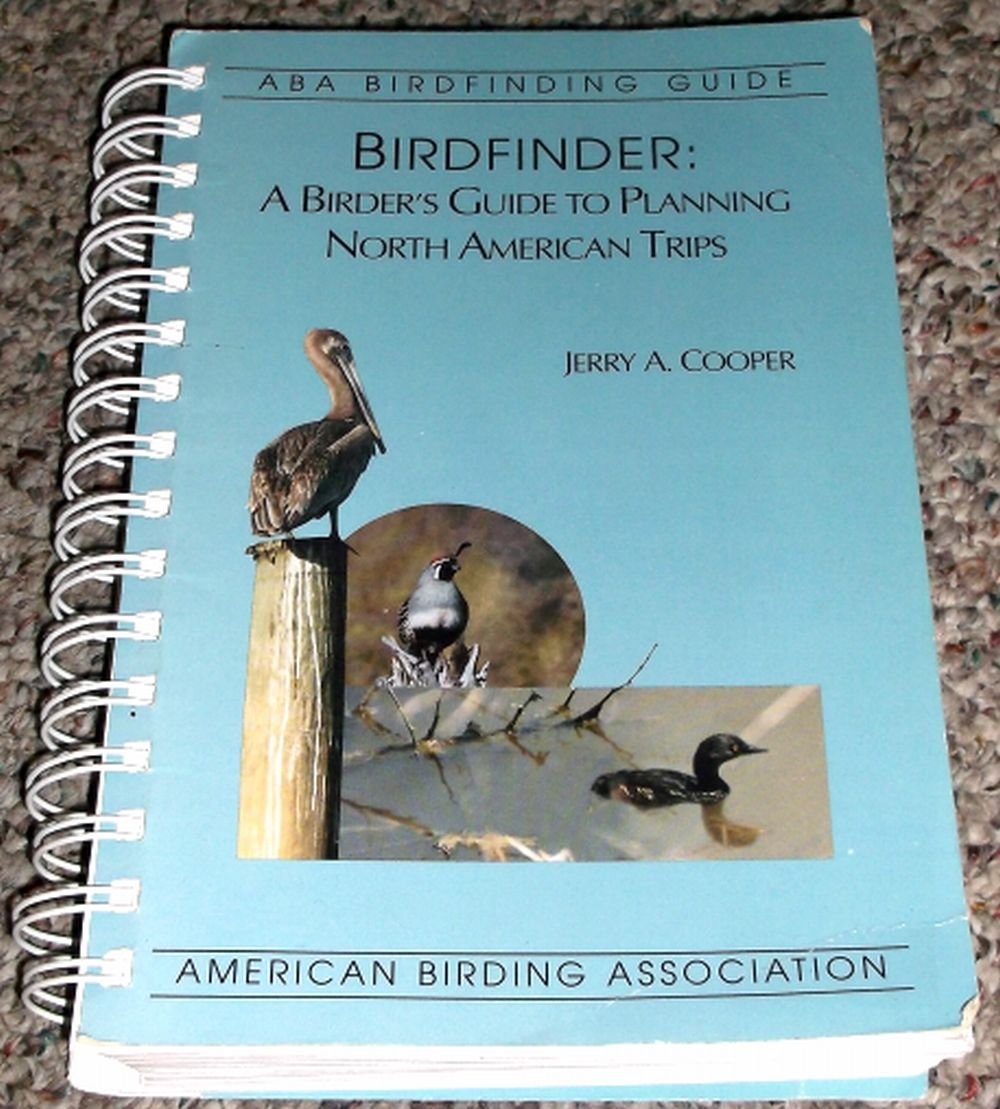 Birdfinder: A Birder's Guide to Planning North American Trips (Aba Birdfinding Guide)