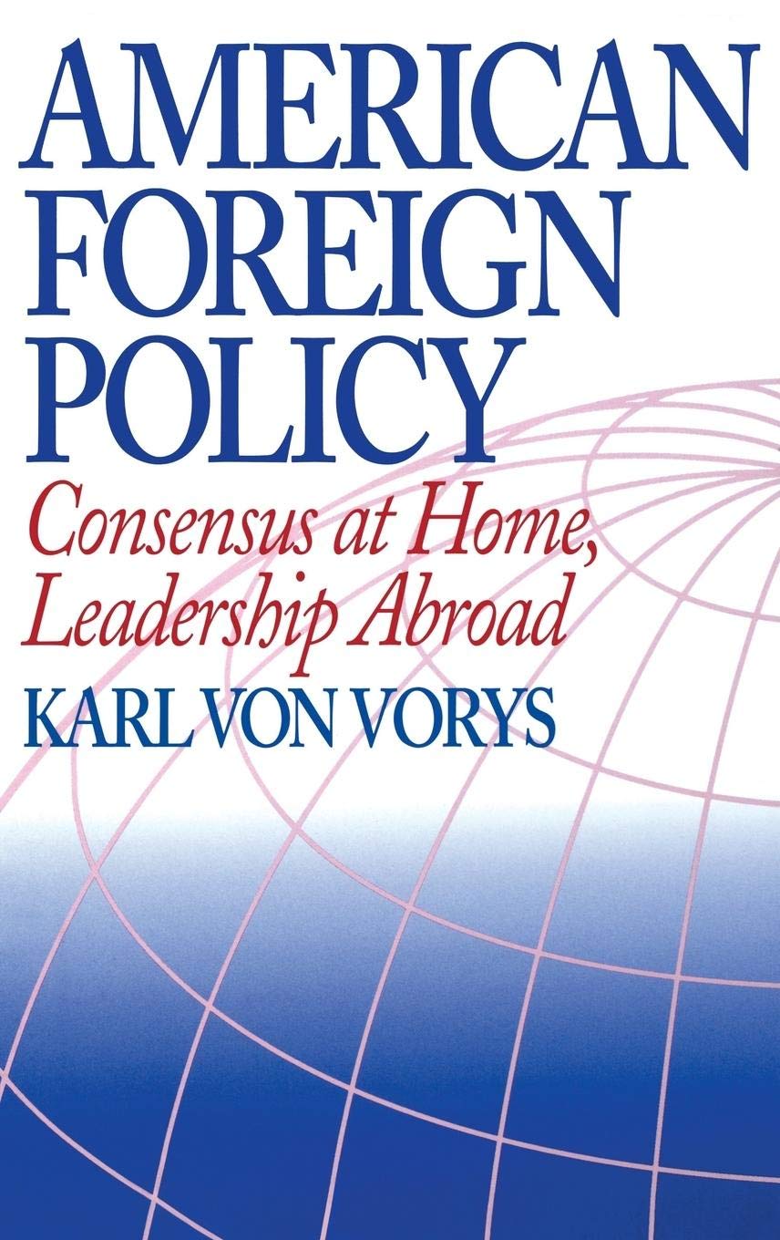 American Foreign Policy: Consensus at Home, Leadership Abroad