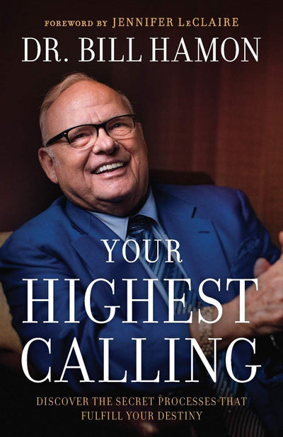 Your Highest Calling: Discover the Secret Processes That Fulfill Your Destiny