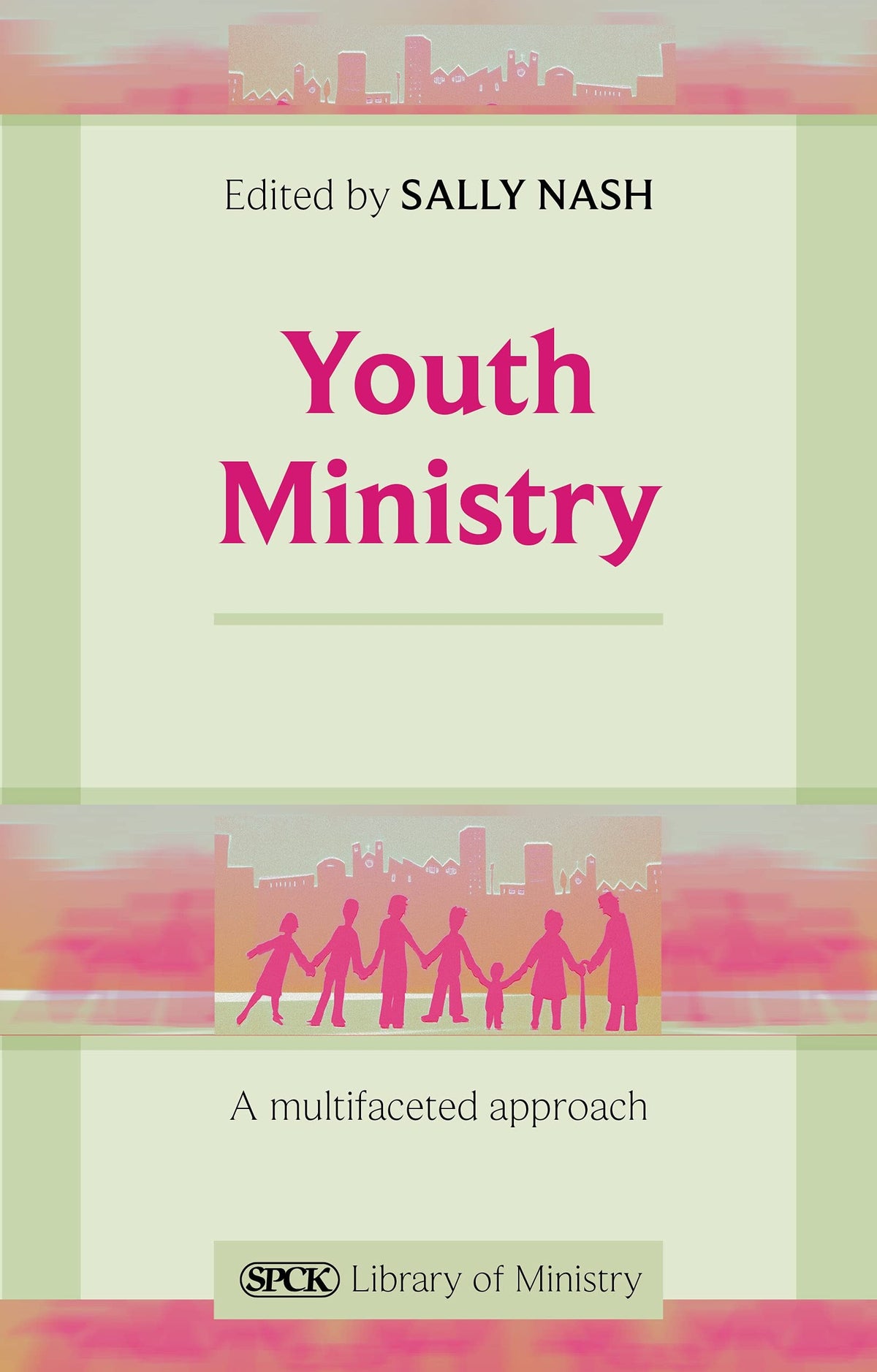 Youth Ministry: A Multifaceted Approach (The SPCK Library of Ministry)