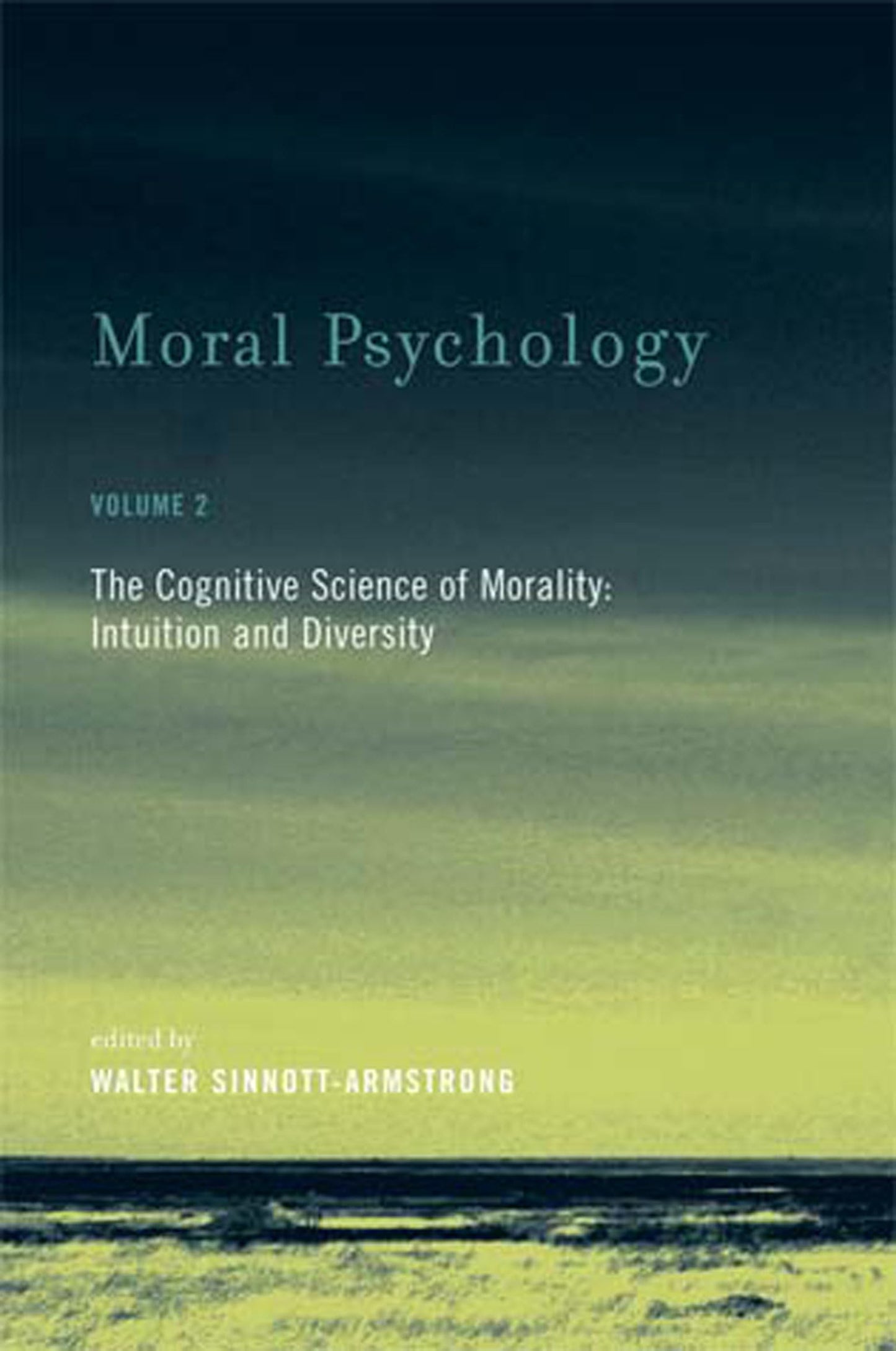 Moral Psychology, Volume 2: The Cognitive Science of Morality: Intuition and Diversity (Bradford Books, 2)