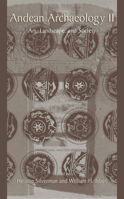 Andean Archaeology II: Art, Landscape, and Society