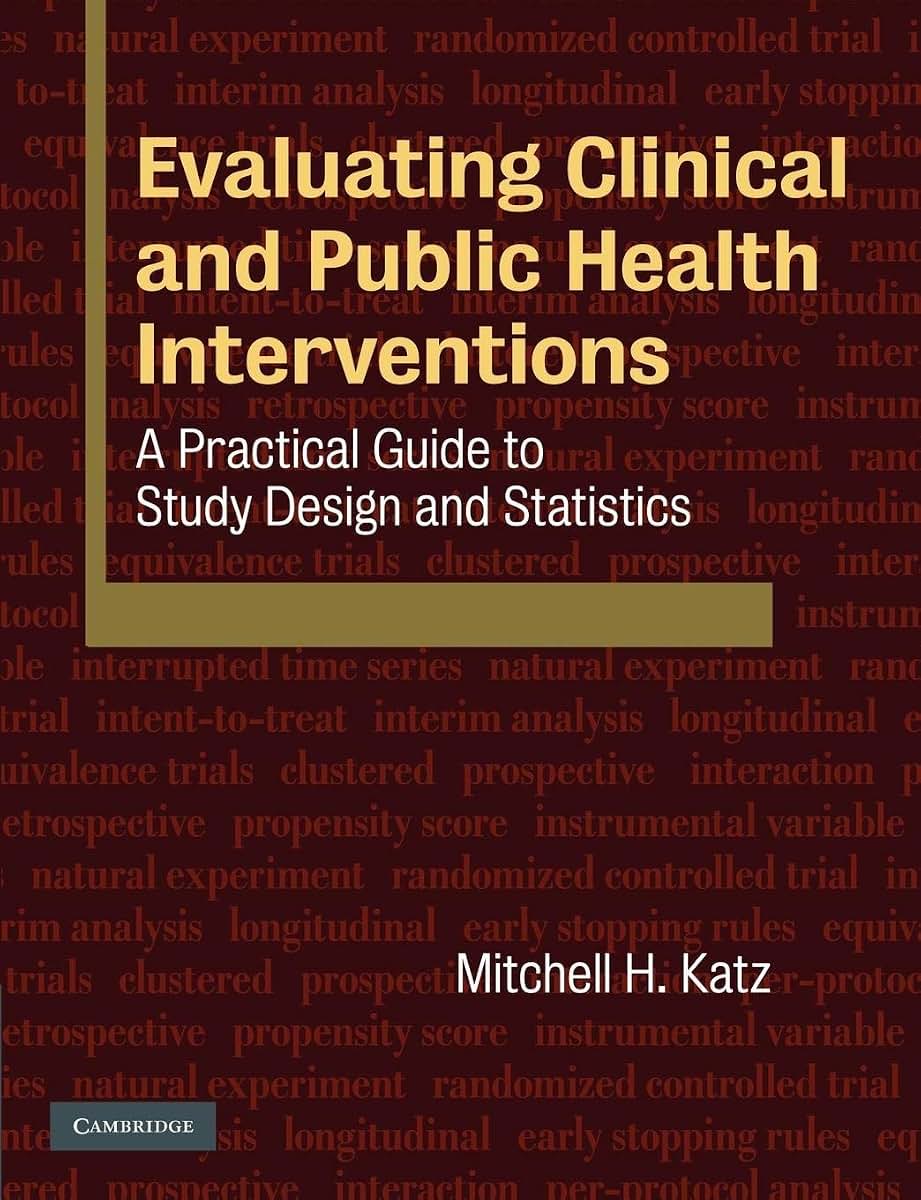 Evaluating Clinical and Public Health Interventions: A Practical Guide to Study Design and Statistics