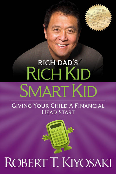 Rich Kid Smart Kid: Giving Your Child a Financial Head Start (Rich Dad's (Paperback))