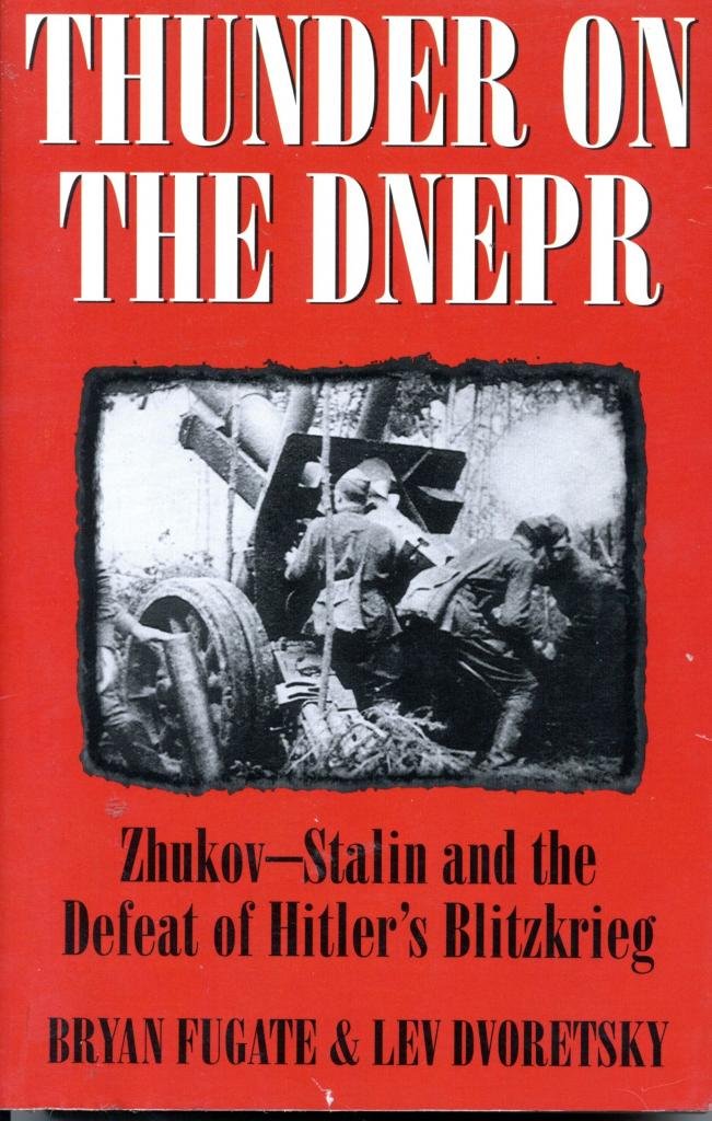 Thunder on the Dnepr: Zhukov-Stalin and the Defeat of Hitler's Blitzkrieg
