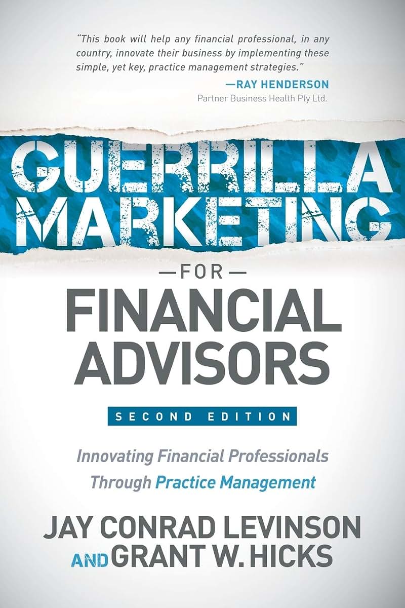 Guerrilla Marketing for Financial Advisors: Transforming Financial Professionals through Practice Management
