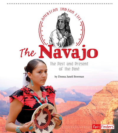 The Navajo: The Past and Present of the Diné (Fact Finders: American Indian Life)
