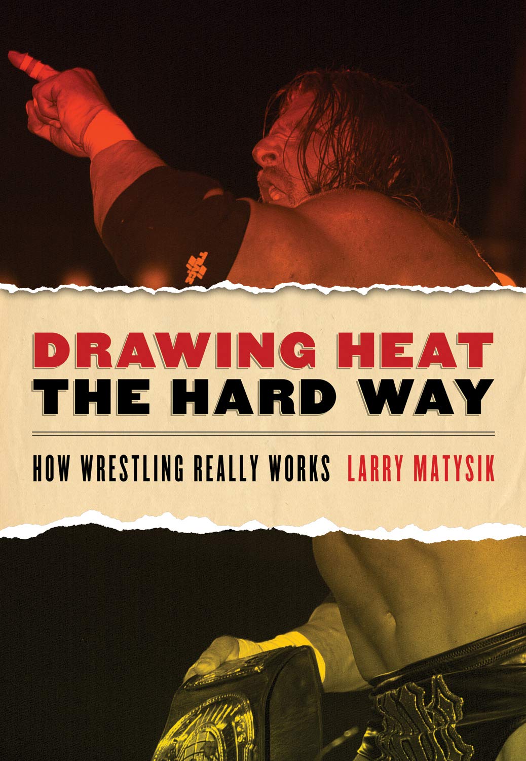 Drawing Heat the Hard Way: How Wrestling Really Works