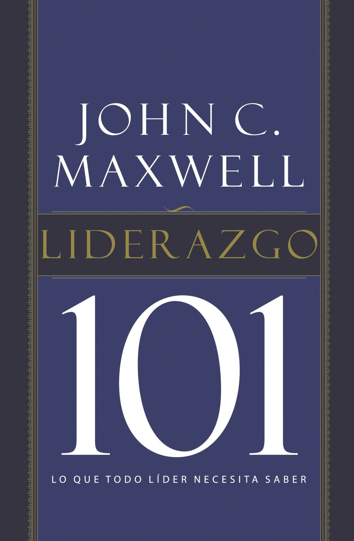 Liderazgo 101: Lo que todo l?der necesita saber (Spanish Edition)