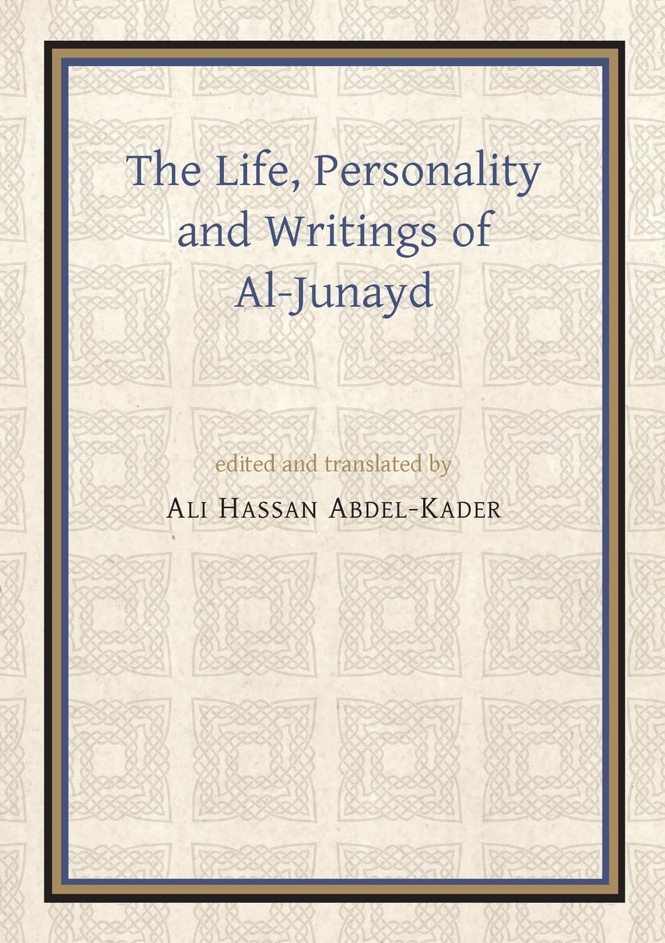The Life, Personality and Writings of al-Junayd (Gibb Memorial Trust)