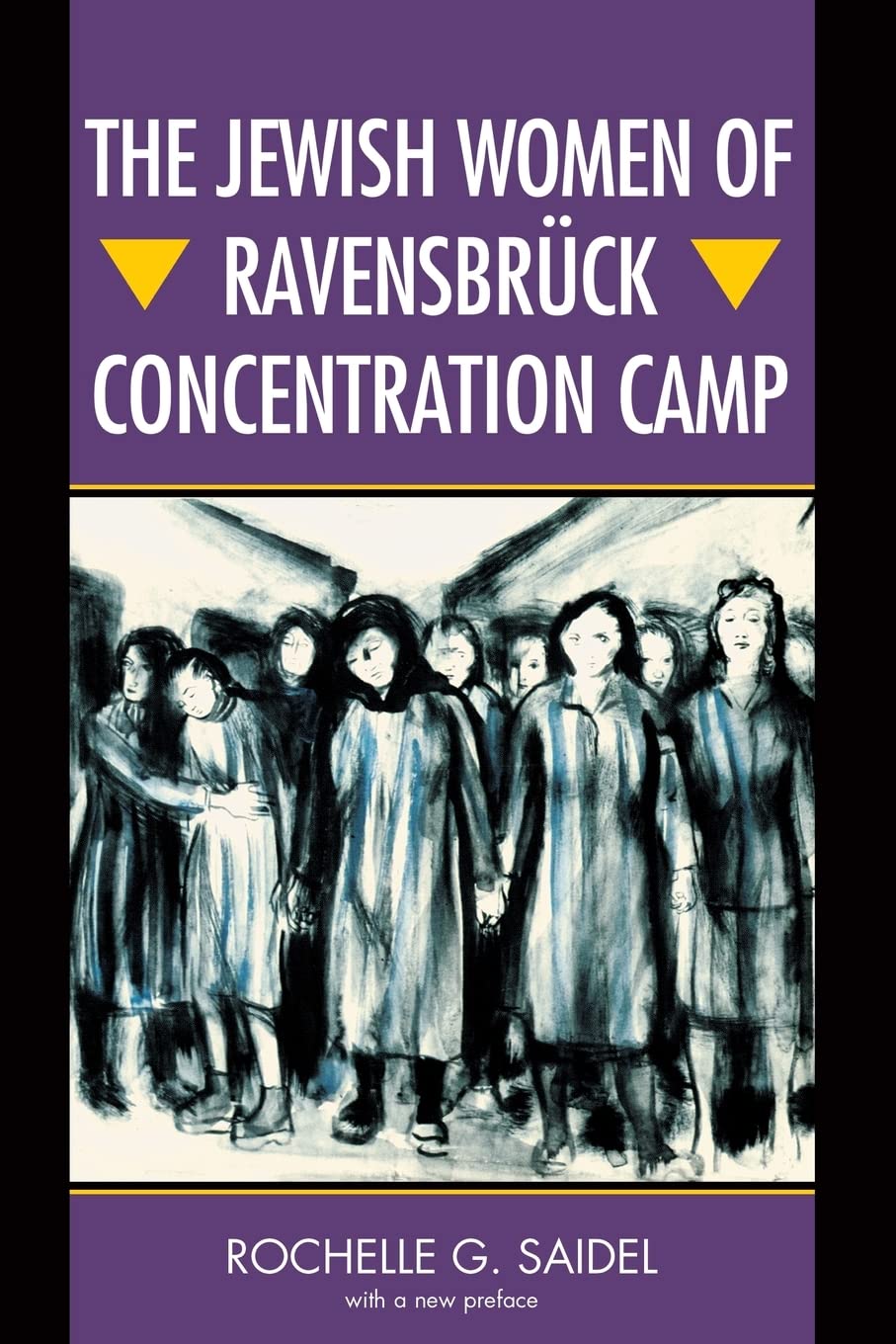 The Jewish Women of Ravensbrck Concentration Camp by Saidel,