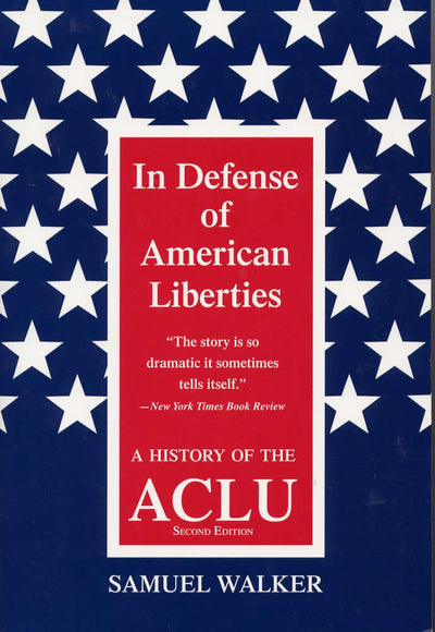 In Defense of American Liberties, Second Edition: A History of the ACLU