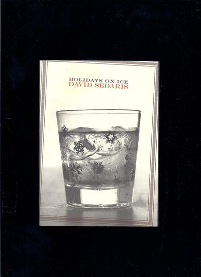 Holidays on Ice: Stories by Sedaris, David