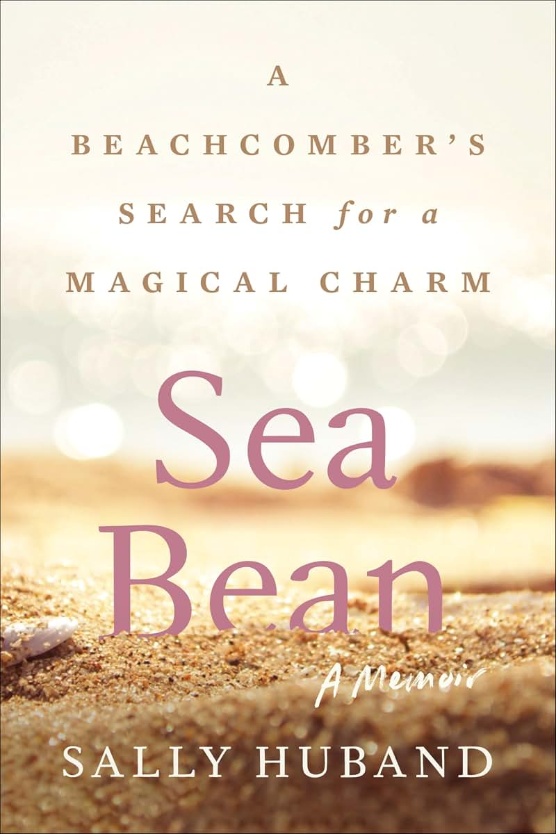 Sea Bean: A Beachcomber's Search for a Magical Charm-A Memoir
