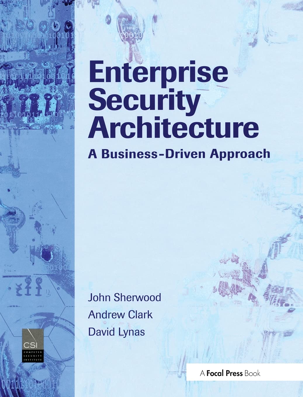 Enterprise Security Architecture: A Business-Driven Approach