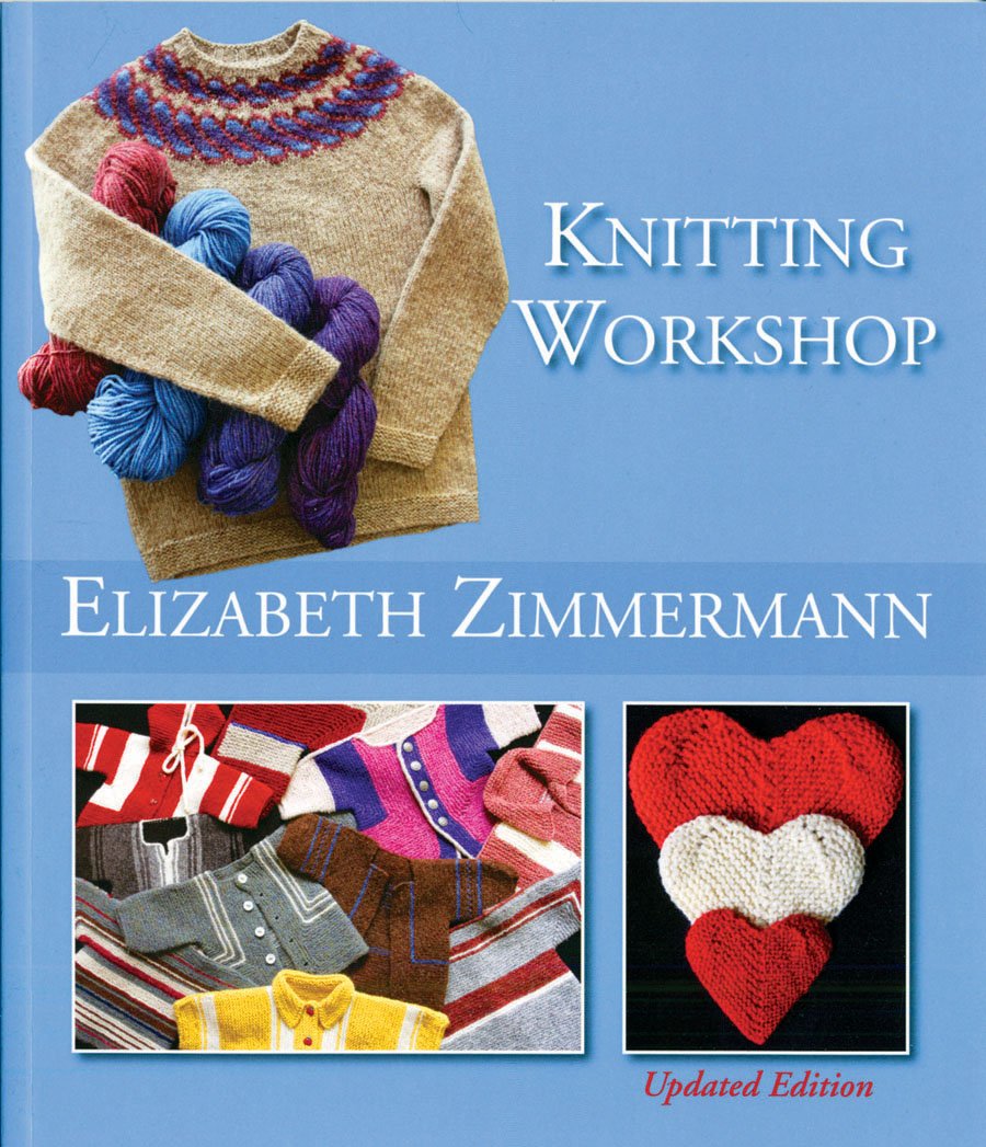 Elizabeth Zimmermanns Knitting Workshop (Updated and Expanded Edition)