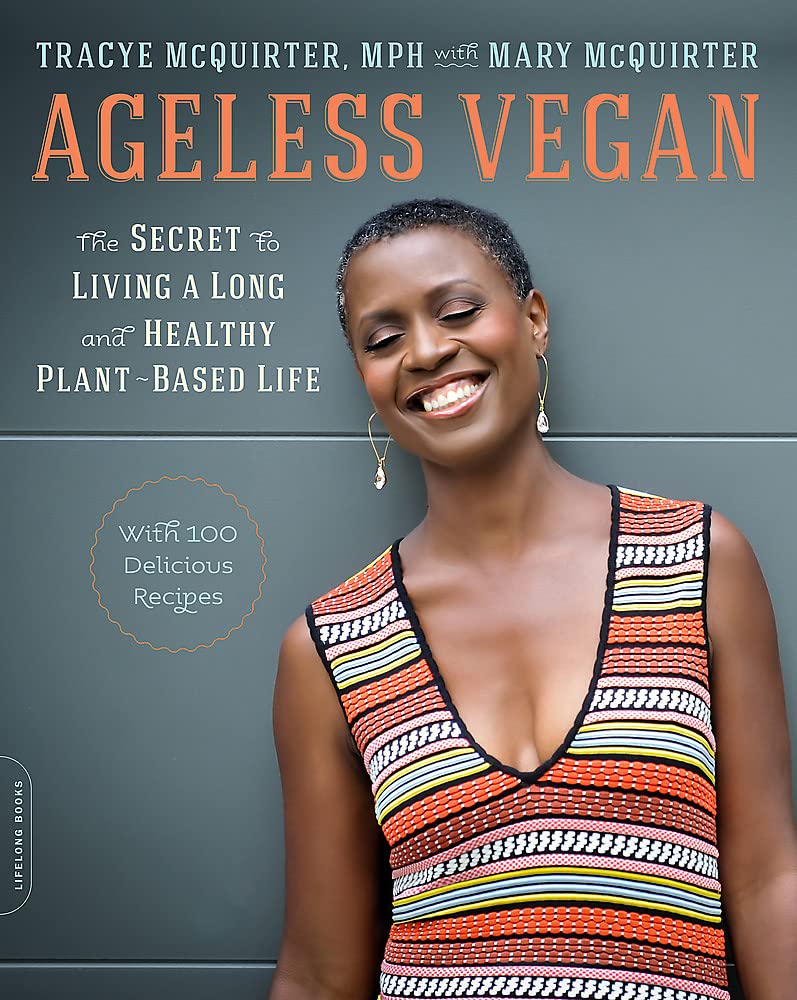Ageless Vegan: The Secret to Living a Long and Healthy Plant-Based Life