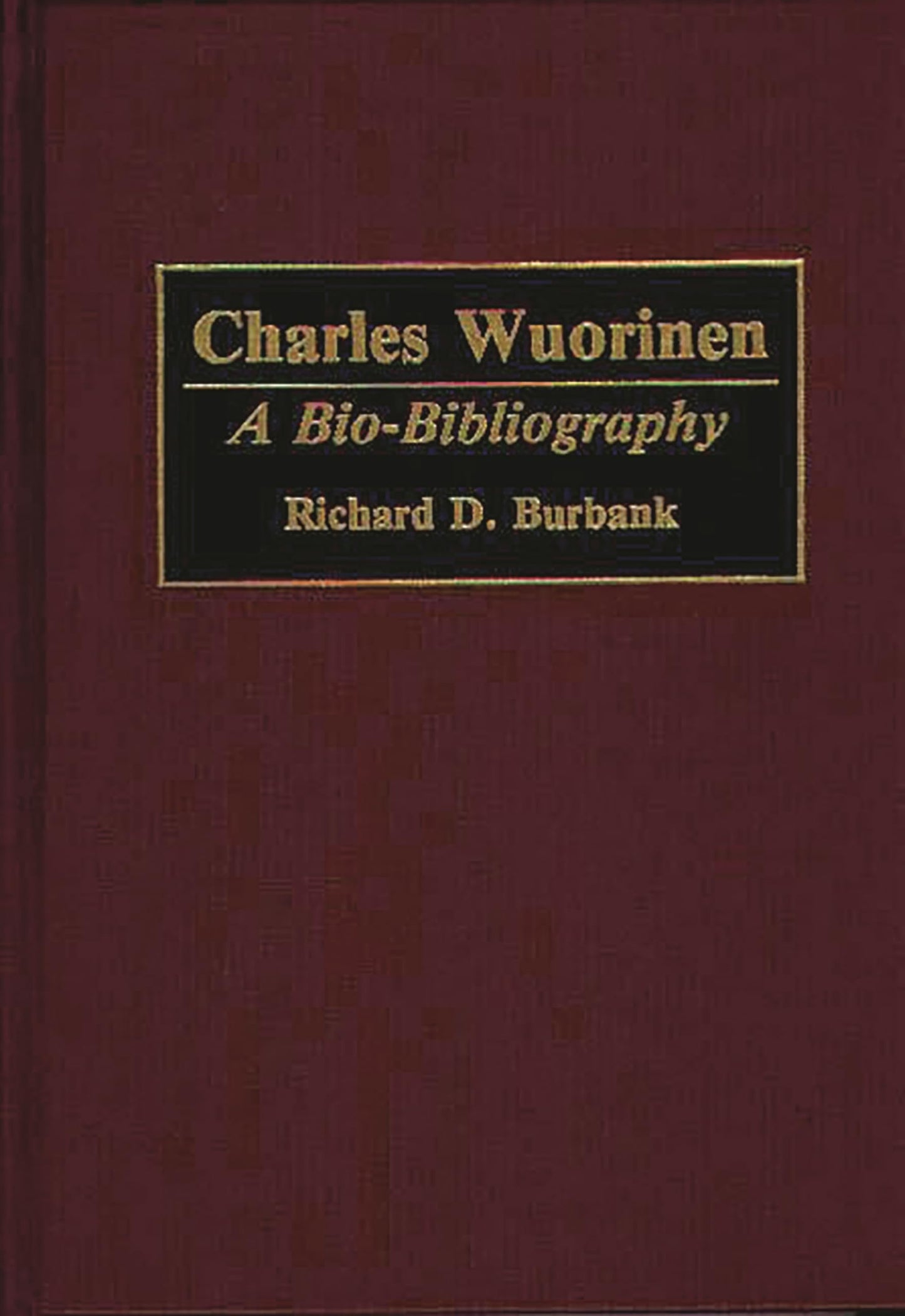 Charles Wuorinen: A Bio-Bibliography (Bio-Bibliographies in Music)