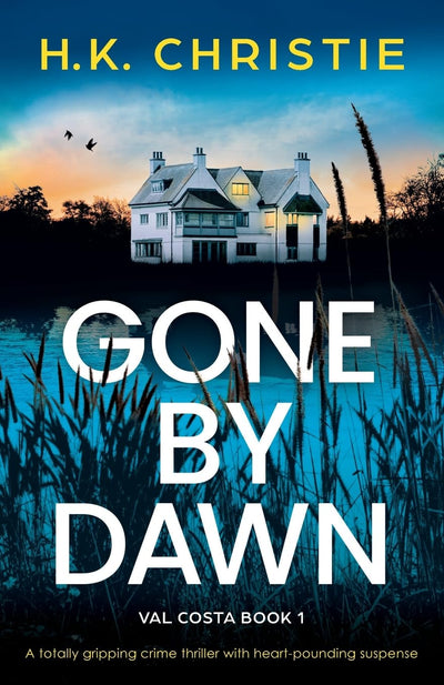 Gone by Dawn: A totally gripping crime thriller with heart-pounding suspense (Val Costa)