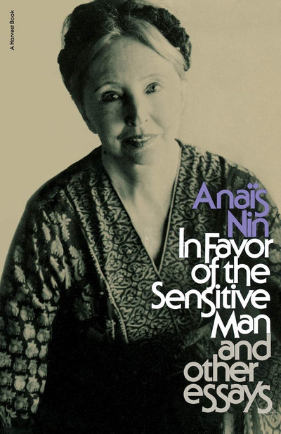 In Favor of the Sensitive Man, and Other Essays