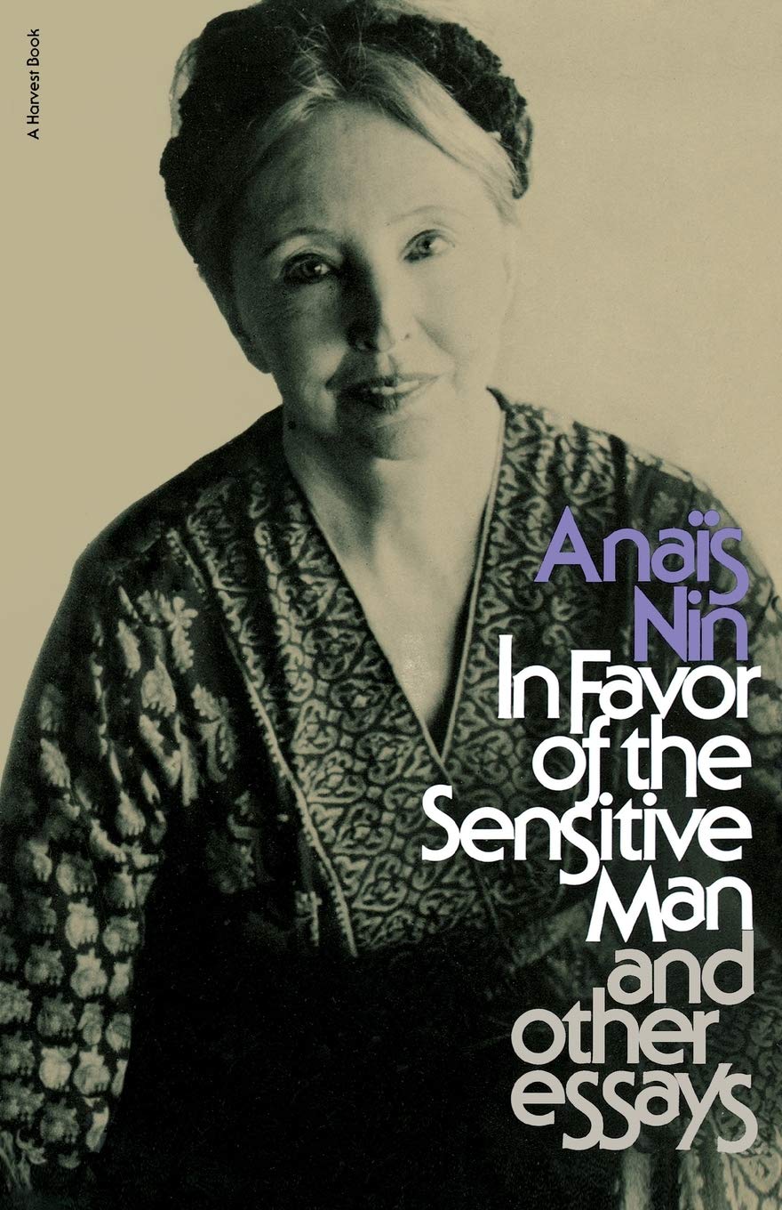 In Favor of the Sensitive Man, and Other Essays