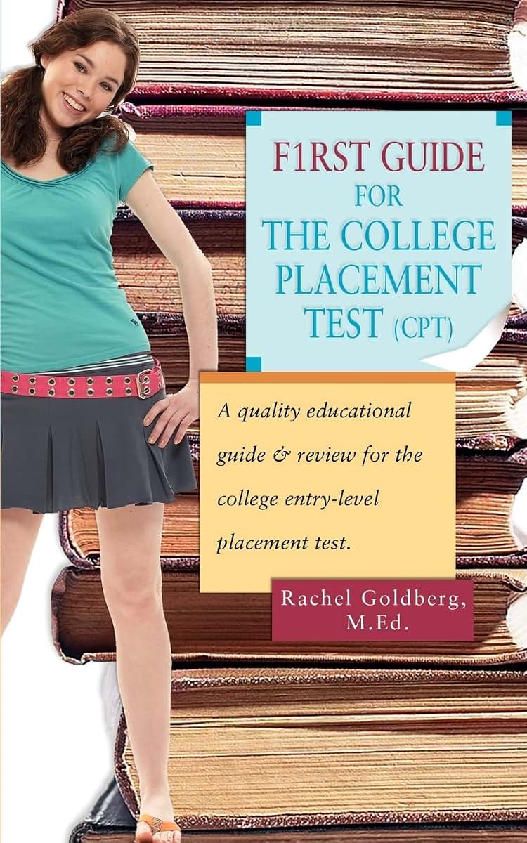 F1rst Guide for the College Placement Test (CPT): A quality educational guide & review for the college entry-level placement test.