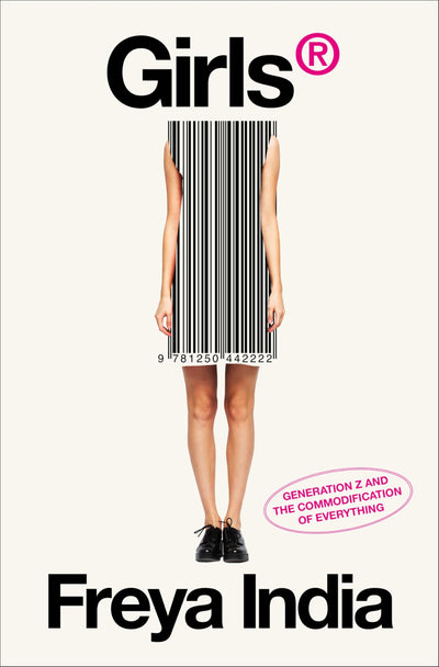 GIRLS: Generation Z and the Commodification of Everything