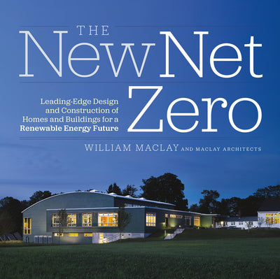 The New Net Zero: Leading-Edge Design and Construction of Ho