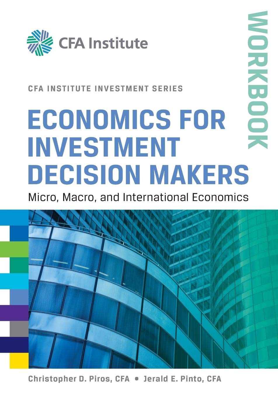 Economics for Investment Decision Makers Workbook: Micro, Macro, and International Economics (CFA Institute Investment Series)