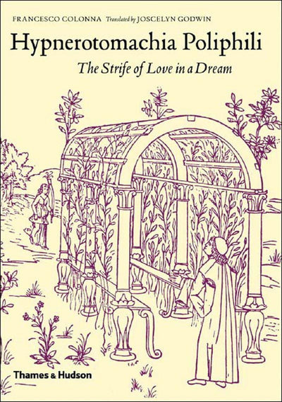 Hypnerotomachia Poliphili: The Strife of Love in a Dream by