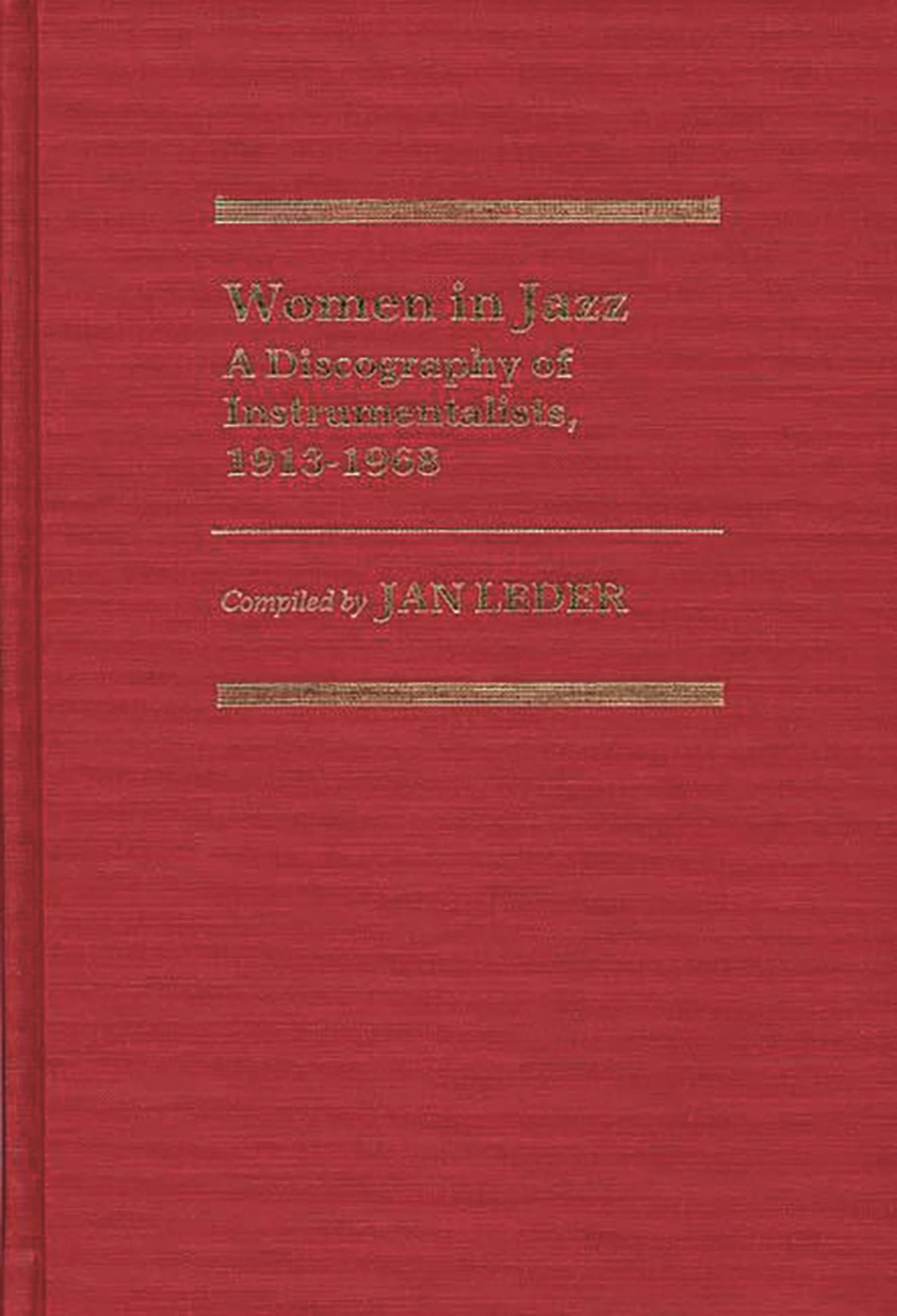 Women in Jazz: A Discography of Instrumentalists, 1913-1968 (Discographies: Association for Recorded Sound Collections Discographic Reference)