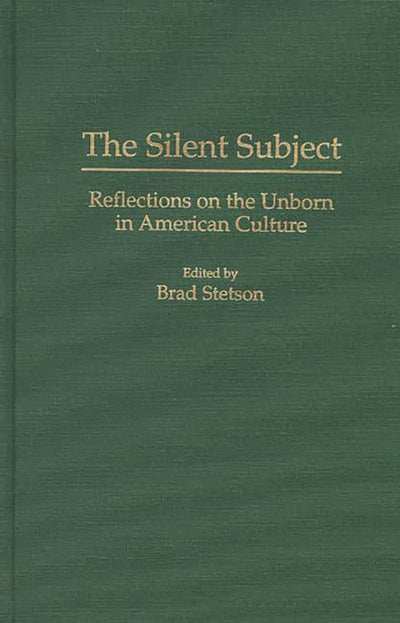 The Silent Subject: Reflections on the Unborn in American Culture