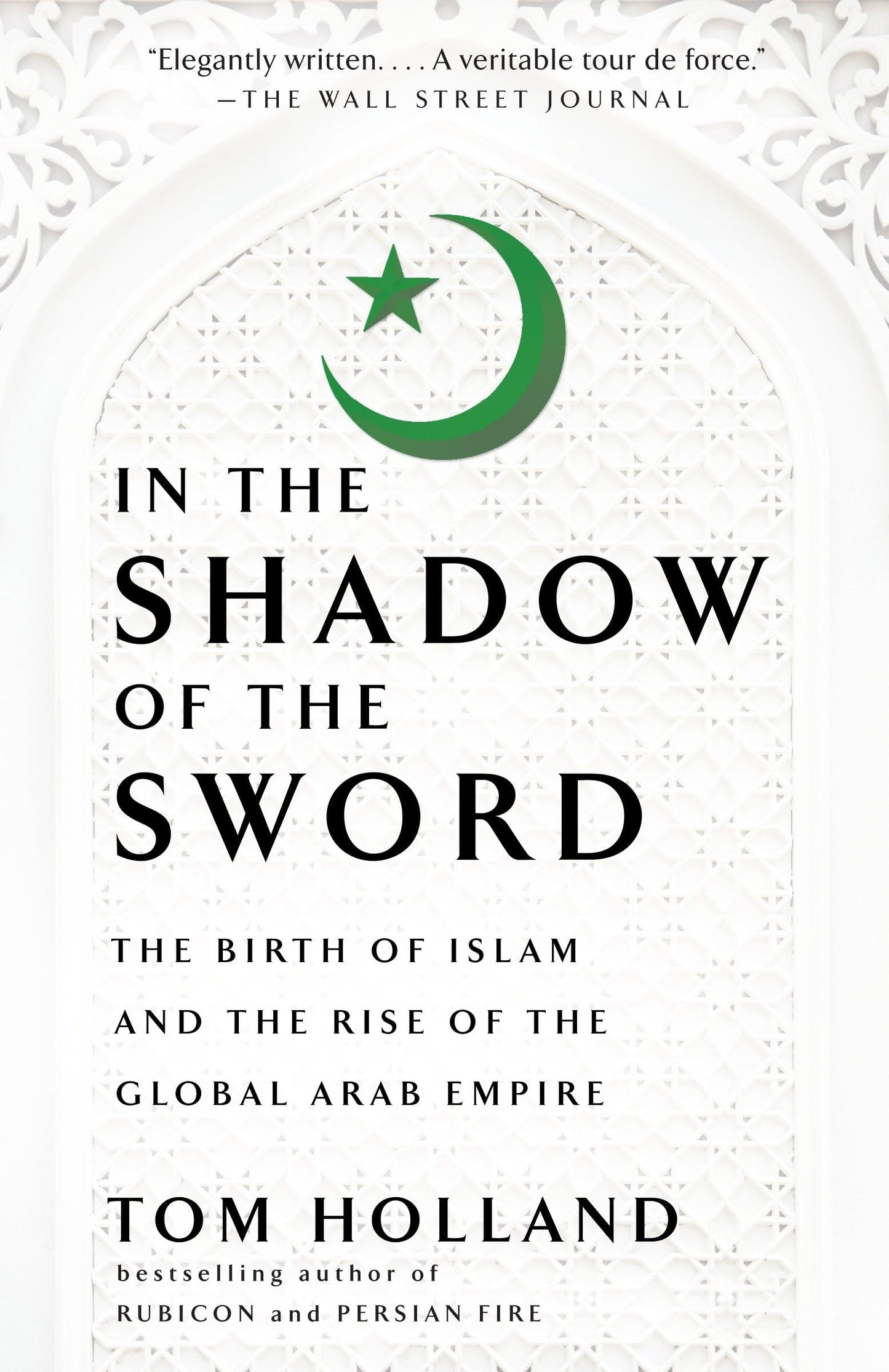 In the Shadow of the Sword: The Birth of Islam and the Rise