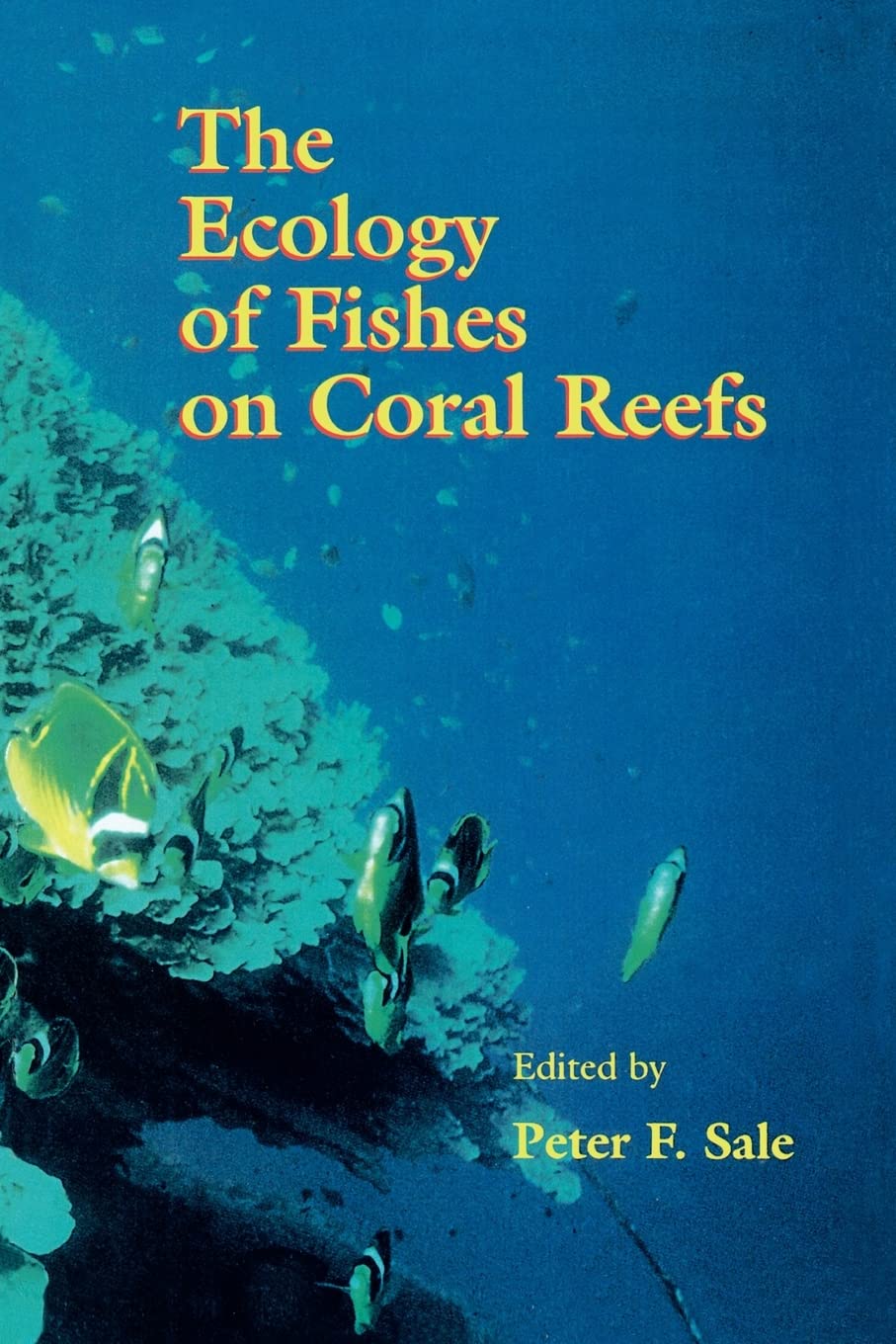 The Ecology of Fishes on Coral Reefs