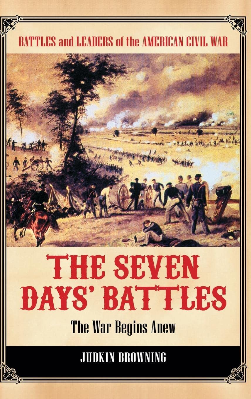 The Seven Days' Battles: The War Begins Anew (Battles and Leaders of the American Civil War)