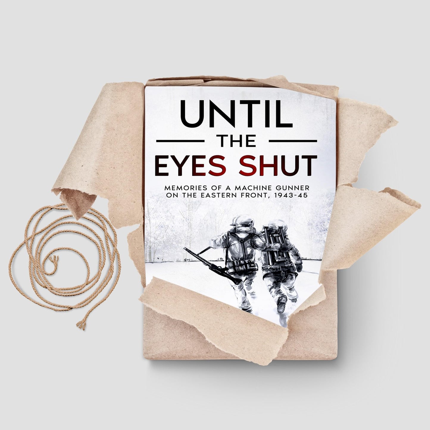 Until the Eyes Shut: Memories of a machine gunner on the Eastern Front, 1943-45