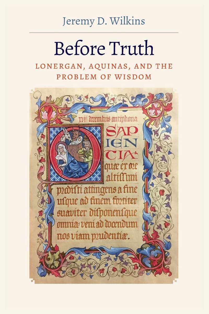 Before Truth: Lonergan, Aquinas, and the Problem of Wisdom