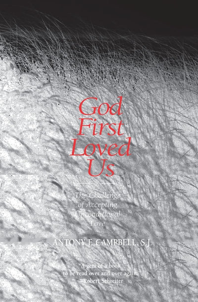 God First Loved Us: The Challenge of Accepting Unconditional Love