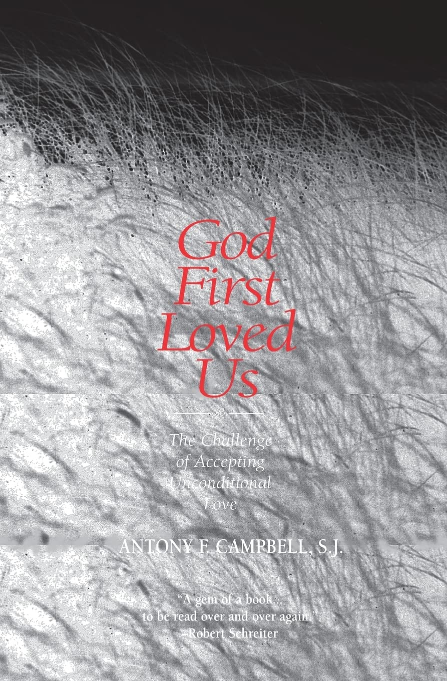 God First Loved Us: The Challenge of Accepting Unconditional Love