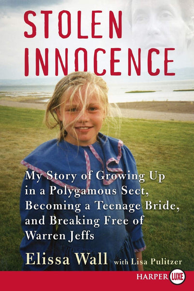Stolen Innocence: My Story of Growing Up in a Polygamous Sect, Becoming a Teenage Bride, and Breaking Free of Warren Jeffs