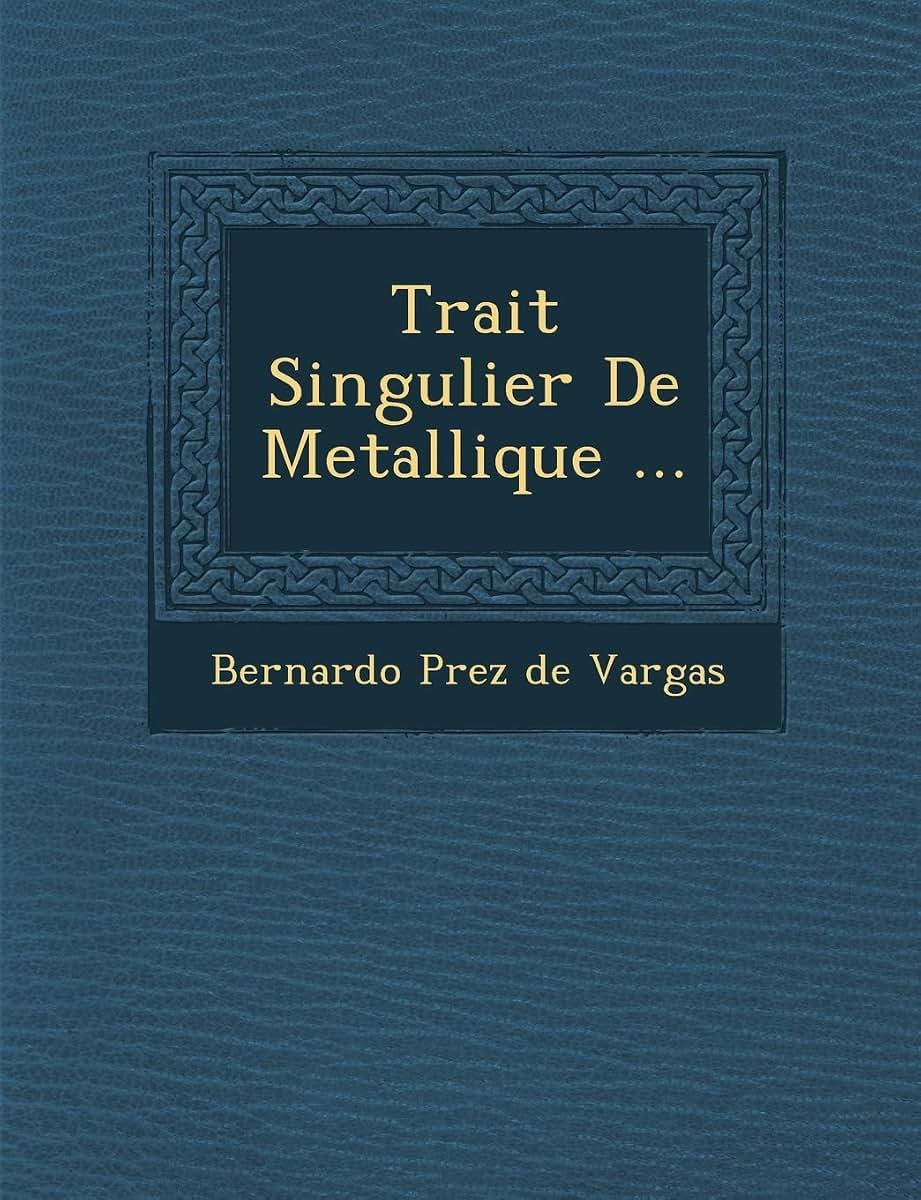 Trait Singulier de Metallique ... (French Edition)