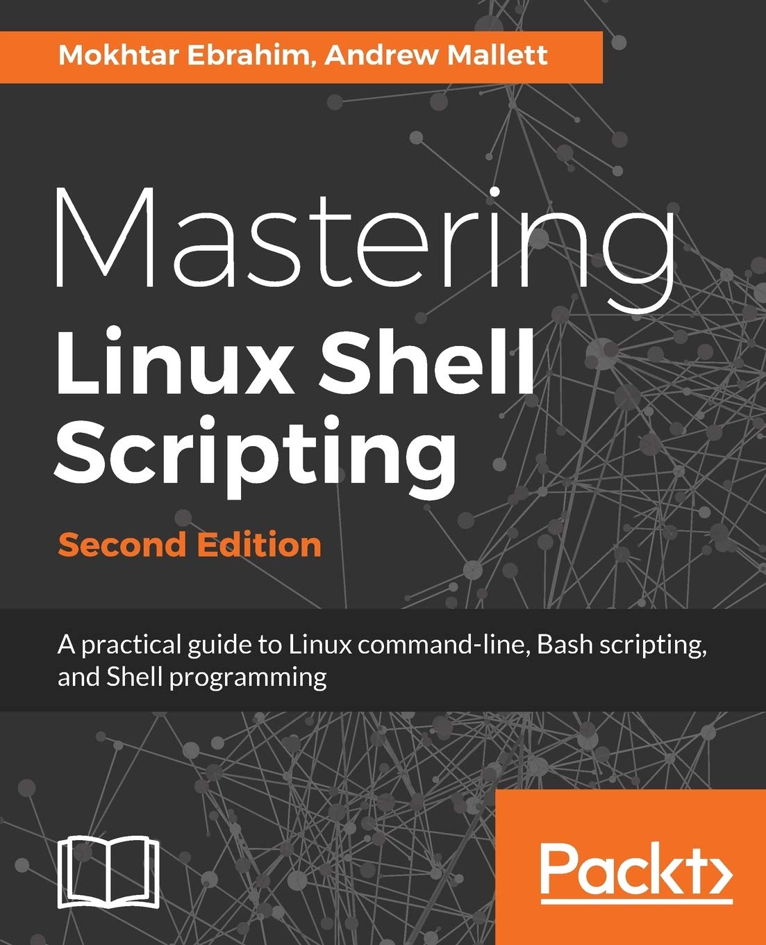 Mastering Linux Shell Scripting - Second Edition: A practical guide to Linux command-line and shell scripting