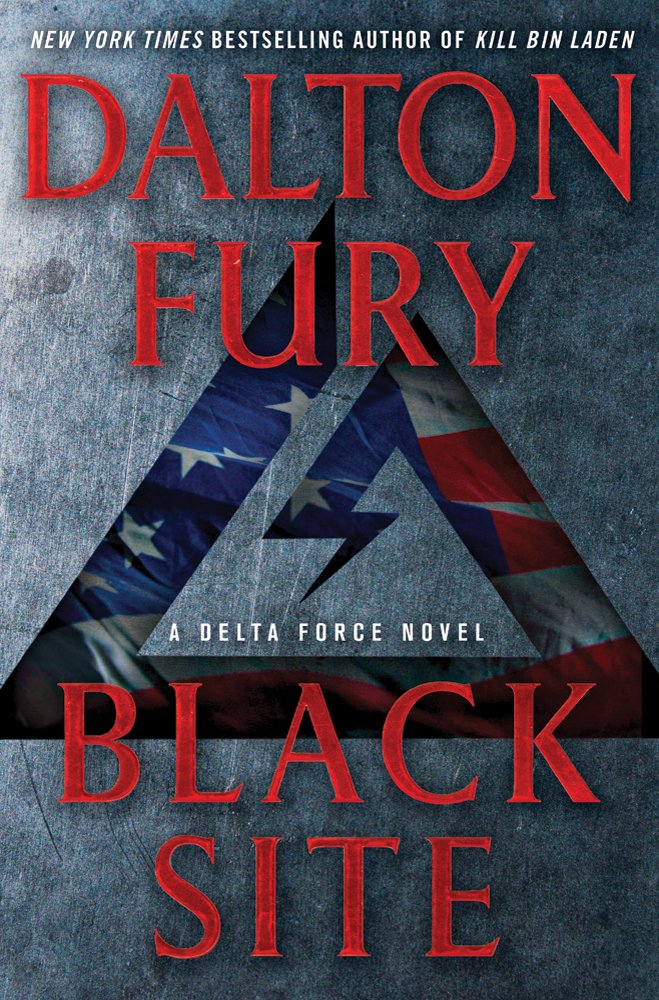 Black Site: A Delta Force Novel by Dalton Fury