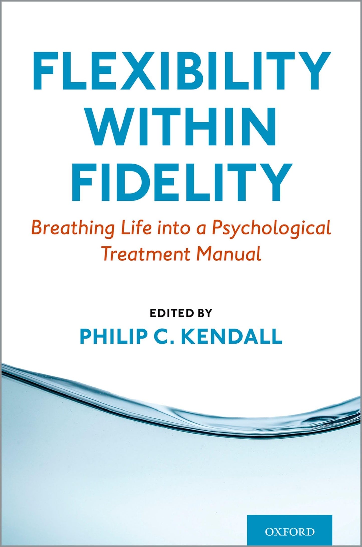 Flexibility within Fidelity: Breathing Life into a Psychological Treatment Manual