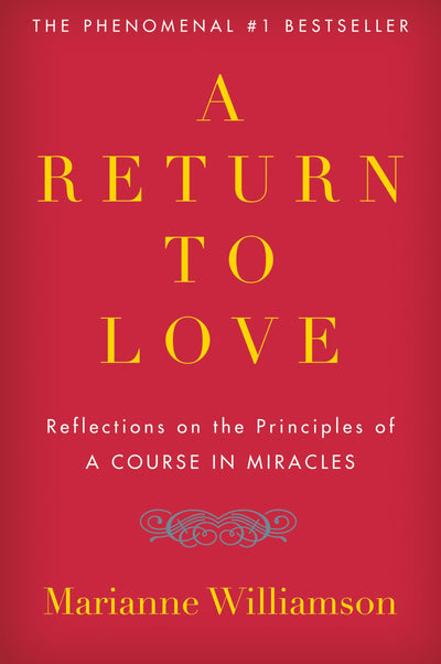 A Return to Love: Reflections on the Principles of "A Course"