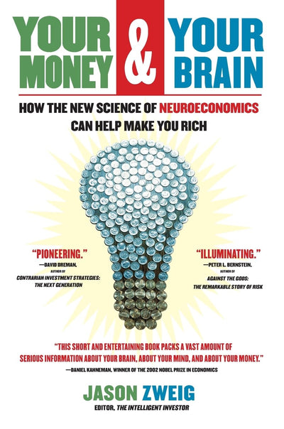 Your Money and Your Brain: How the New Science of Neuroeconomics Can Help Make You Rich (A Personal Finance Guide)