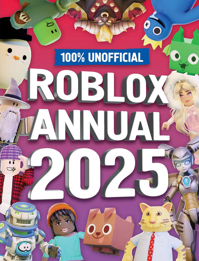 100% Unofficial Roblox Annual 2025: Brand new gaming annual for 2025 - the perfect companion for kids who love gaming and want to discover tricks, tips, guide and more!